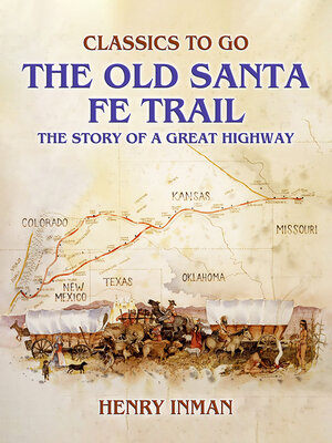 cover image of The Old Santa Fe Trail, the Story of a Great Highway